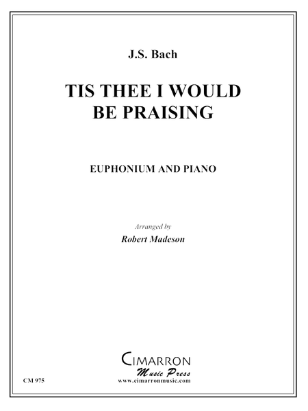 Bach, J S - Tis Thee I Would Be Praising - Euphonium and Piano - Brass Music Online