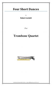 Robert Jordahl - Four Short Dances - Trombone Quartet